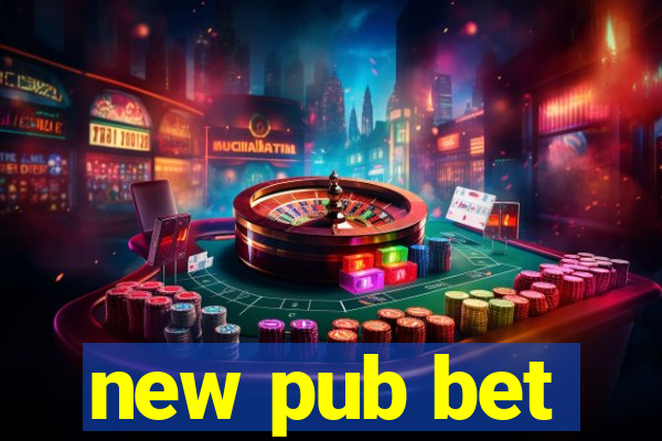 new pub bet